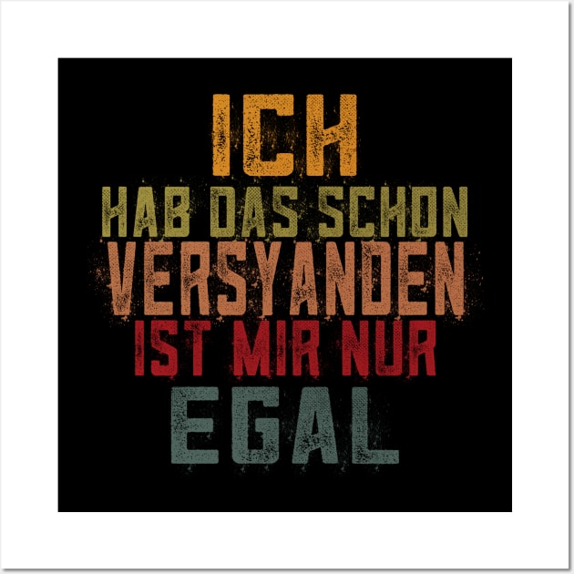 ICH HAB DAS SCHON VERSTANDEN IST MIR NUR EGAL Wall Art by VinitaHilliard